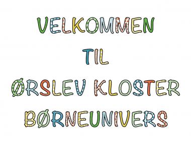 Tegnet tekst. Velkommen til Ørslevkloster Børneunivers. 
